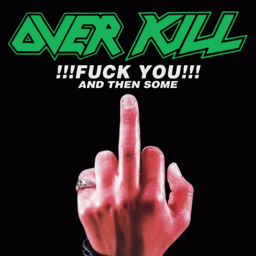 Overkill (USA) : Fuck You and Then Some